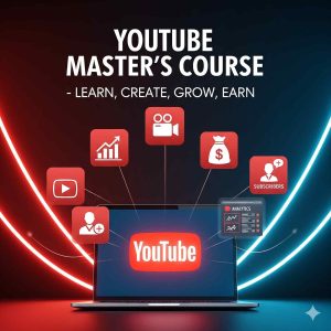 YouTube Master’s Course: Learn, Create, Grow & Earn